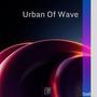 Urban Of Wave (Original Mix)