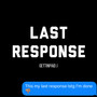 Last Response (Explicit)