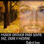 Música instrumental católica para sentir paz, orar y meditar