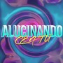 ALUCINANDO