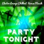 Party Tonight - Electro Lounge Chillout House Musik för Sensuell Massage Bästa Semestern Magisk Kväll