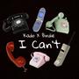 I Can't (feat. Bg Birdie) [Explicit]