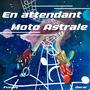 En Attendant Moto Astrale (Explicit)