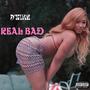 Real Bad (Explicit)