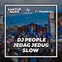 DJ PEOPLE JEDAG JEDUG SLOW