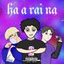 Ha A Rai Na (Explicit)