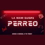 La Mami Quiere Perreo