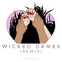 Wicked Games (Remix) [Explicit]