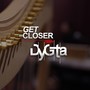 Get Closer with Dygta