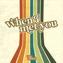 When I Met You