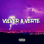 Volver a Verte (Explicit)