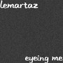 Eyeing Me (Explicit)