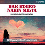 Har Kisiko Nahin Milta (Unwind Instrumental)