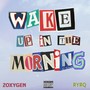 Wake Up In The Morning (Explicit)