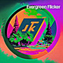 Evergreen Flicker