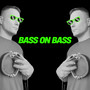 BASS ON BASS