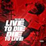 Live To Die Die To Live (Explicit)