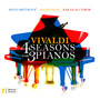 VIVALDI, A.: 4 Seasons (The) [arr. M. Meštrovic for 3 pianos] [Meštrović, Dedić, H.A. Toker]