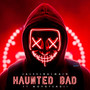 Haunted Bad (Explicit)