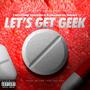 Let's Get Geek (feat. T-Villain Da Ghost) [Explicit]