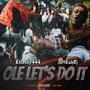 Ole let's do it (feat. Lilkay444) [Explicit]