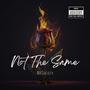 Not The Same (Explicit)