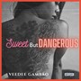 Sweet but Dangerous (Explicit)