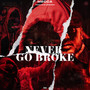 Never Go Broke (Explicit)