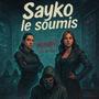 Sayko le soumis (feat. Sayko, Soumis Nexus & Rambo) [Explicit]