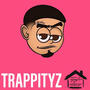 TRAPPITYZ (feat. TrappHouseMarleyy) [Explicit]