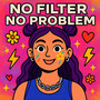 No Filter, No Problem