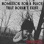 Homesick For a Place That Doesn't Exist