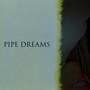 pipe dreams (Explicit)