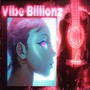 Vibe Billionz (Explicit)