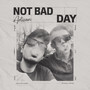 Not Bad Day (Explicit)