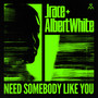 Need Somebody Like You