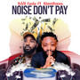 Noise Don't Pay