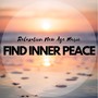 Find Inner Peace: Relaxation New Age Music, Natural Relaxation with Nature Sounds, Heal Your Soul