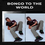 Bongo to the World