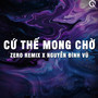 Cứ Thế Mong Chờ (Zero Remix)