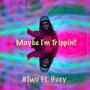 Maybe Im Trippin (feat. Huey Freemind) [Explicit]