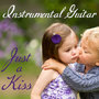 Instrumental Guitar: Just a Kiss