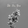 Die For You