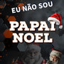 Eu não sou papai noel (Explicit)