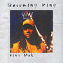 Becoming King (Explicit)