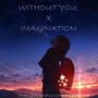 Without you X Imagination