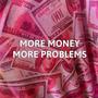 More Money More Problems (Explicit)