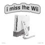 i miss the Wii : (