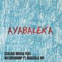 AYABALEKA (feat. Natorchamp & MADZALA MP)