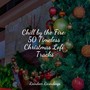 Chill by the Fire: 50 Timeless Christmas Lofi Tracks